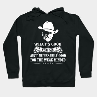 Lonesome dove: What's good Hoodie